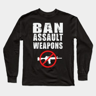 Ban Assault Weapons It's Enough Protect Children Not Guns Long Sleeve T-Shirt